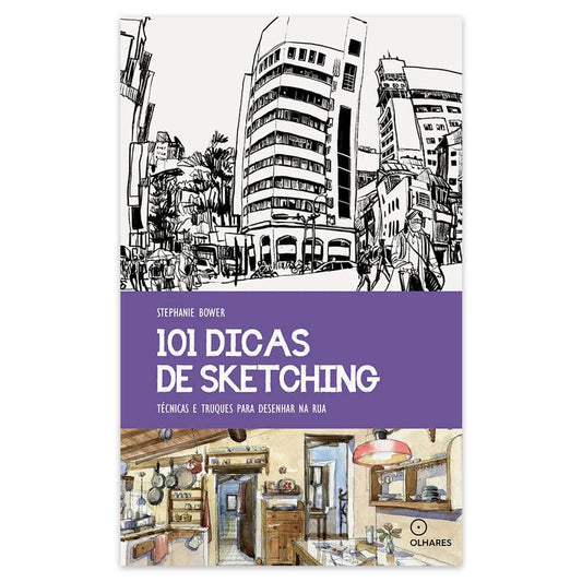 101 Dicas de Sketching - Editora Olhares - Stephanie Bower