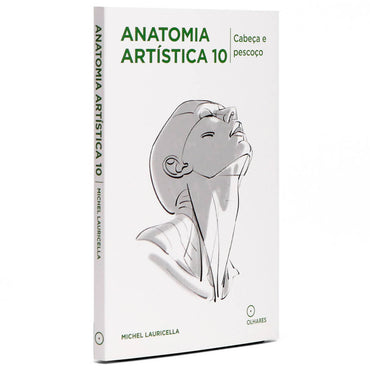 Anatomia Artística 10 Cabeça e Pescoço - Editora Olhares - Michel Lauricella