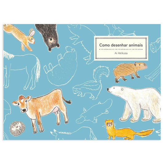 Como Desenhar Animais - Editora Olhares - Ai Akikusa