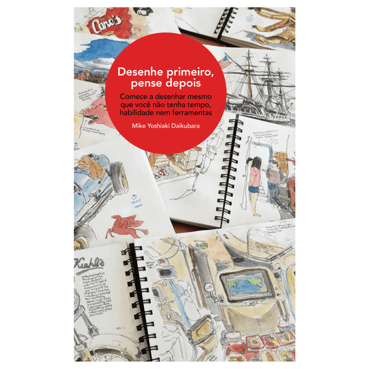 Desenhe Primeiro, Pense Depois - Mike Yoshiaki Daikubara