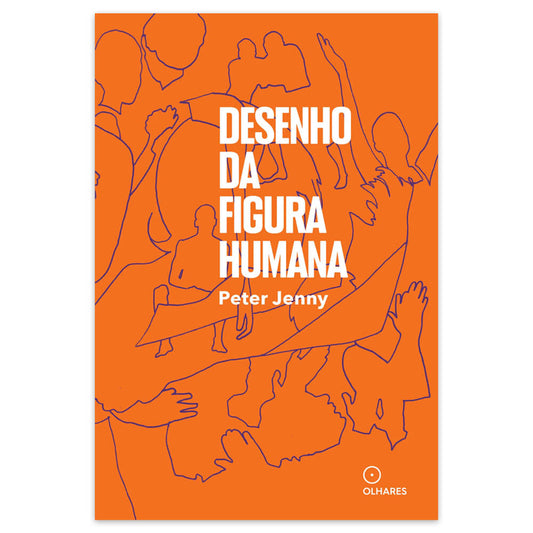 Desenho da Figura Humana - Editora Olhares - Peter Jenny