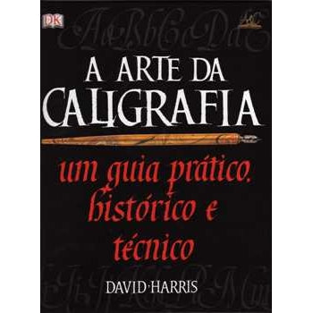 A Arte da Caligrafia - David Harris