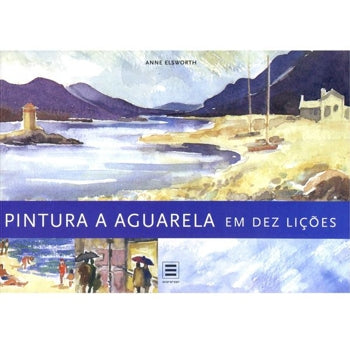 Pintura a Aquarela em 10 Lições