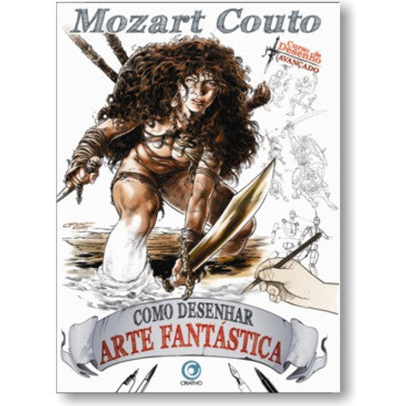 Como Desenhar Arte Fantástica - Mozart Couto